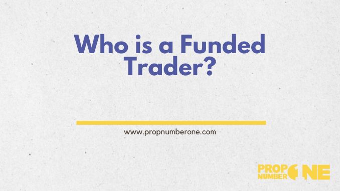 Prop Number One - funded trader definition