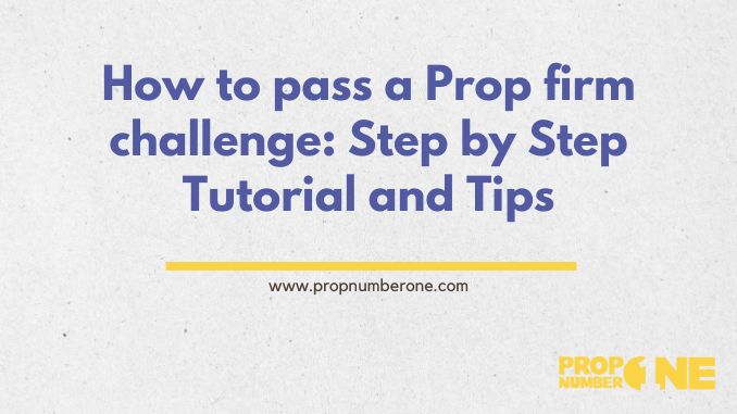 Prop Number One - How to pass Prop Firm Challenges
